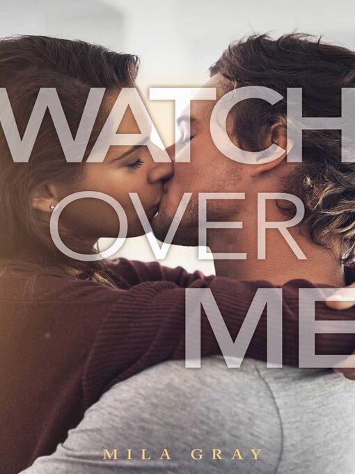 Title details for Watch Over Me by Mila Gray - Available